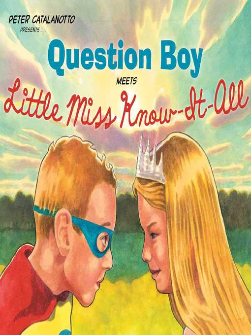 Title details for Question Boy Meets Little Miss Know-It-All by Peter Catalanotto - Wait list